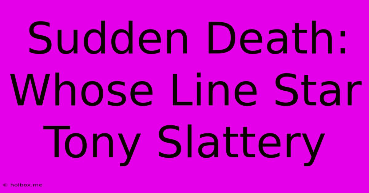 Sudden Death: Whose Line Star Tony Slattery