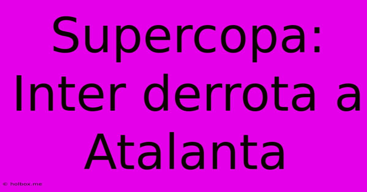 Supercopa: Inter Derrota A Atalanta