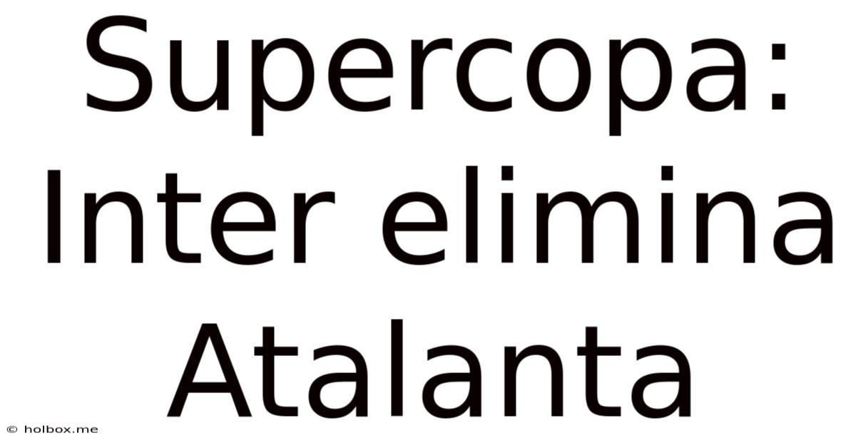 Supercopa: Inter Elimina Atalanta