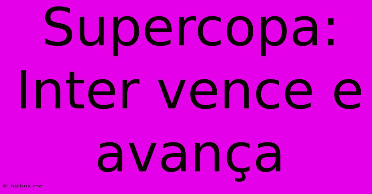 Supercopa: Inter Vence E Avança