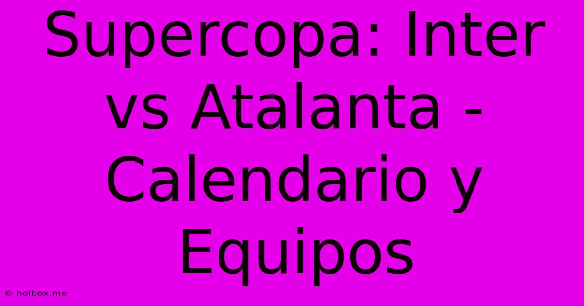 Supercopa: Inter Vs Atalanta - Calendario Y Equipos