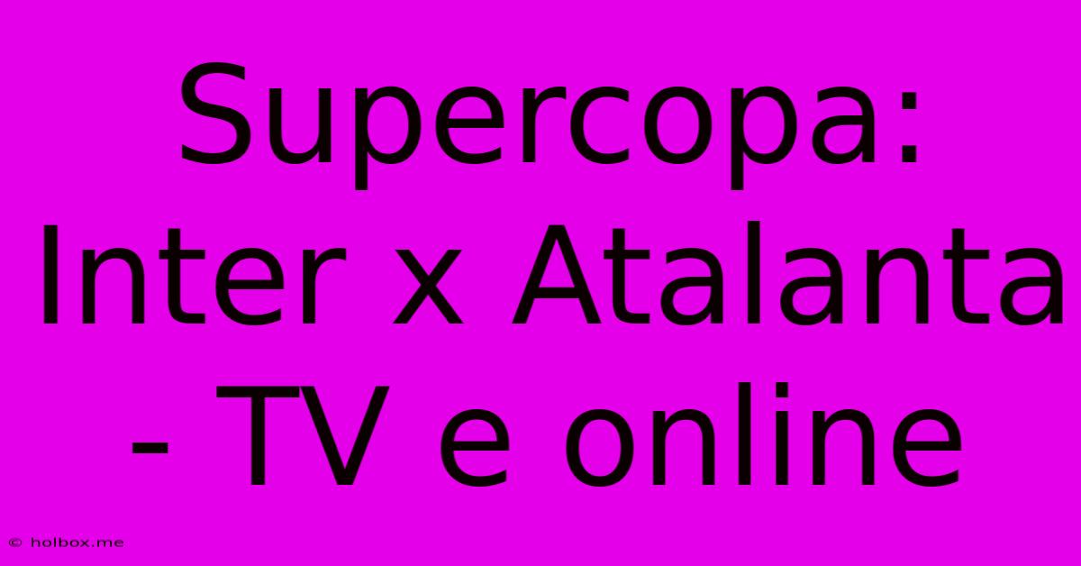 Supercopa: Inter X Atalanta - TV E Online