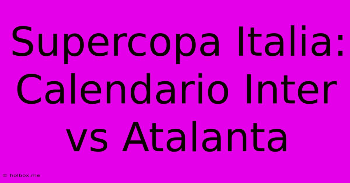 Supercopa Italia: Calendario Inter Vs Atalanta