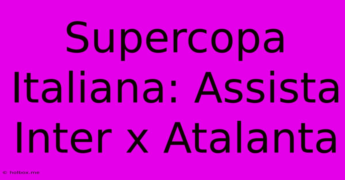 Supercopa Italiana: Assista Inter X Atalanta