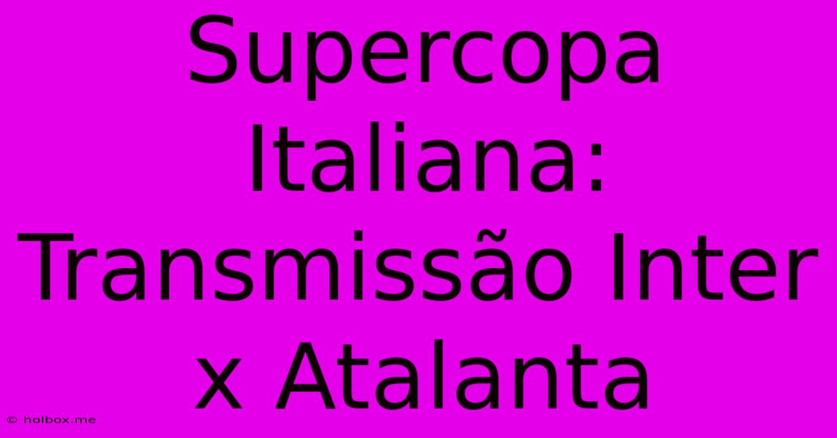 Supercopa Italiana: Transmissão Inter X Atalanta