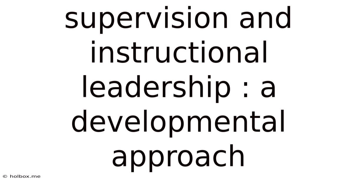 Supervision And Instructional Leadership : A Developmental Approach