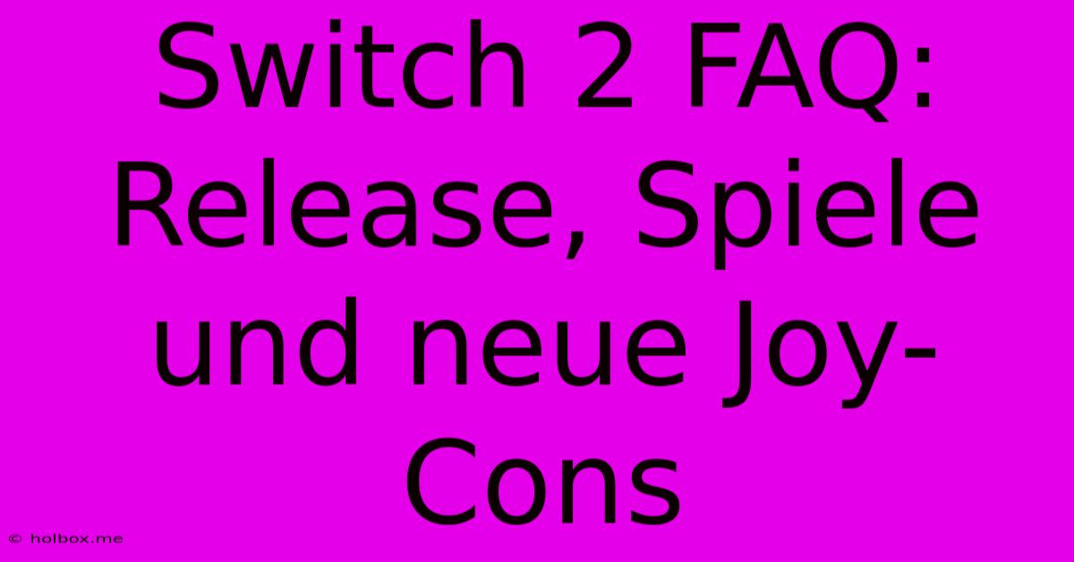 Switch 2 FAQ:  Release, Spiele Und Neue Joy-Cons