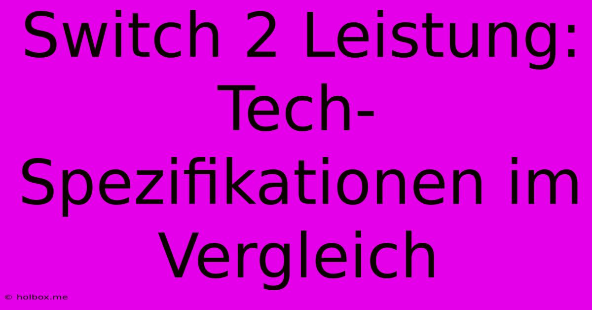 Switch 2 Leistung:  Tech-Spezifikationen Im Vergleich