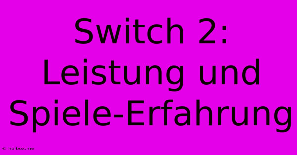 Switch 2:  Leistung Und Spiele-Erfahrung