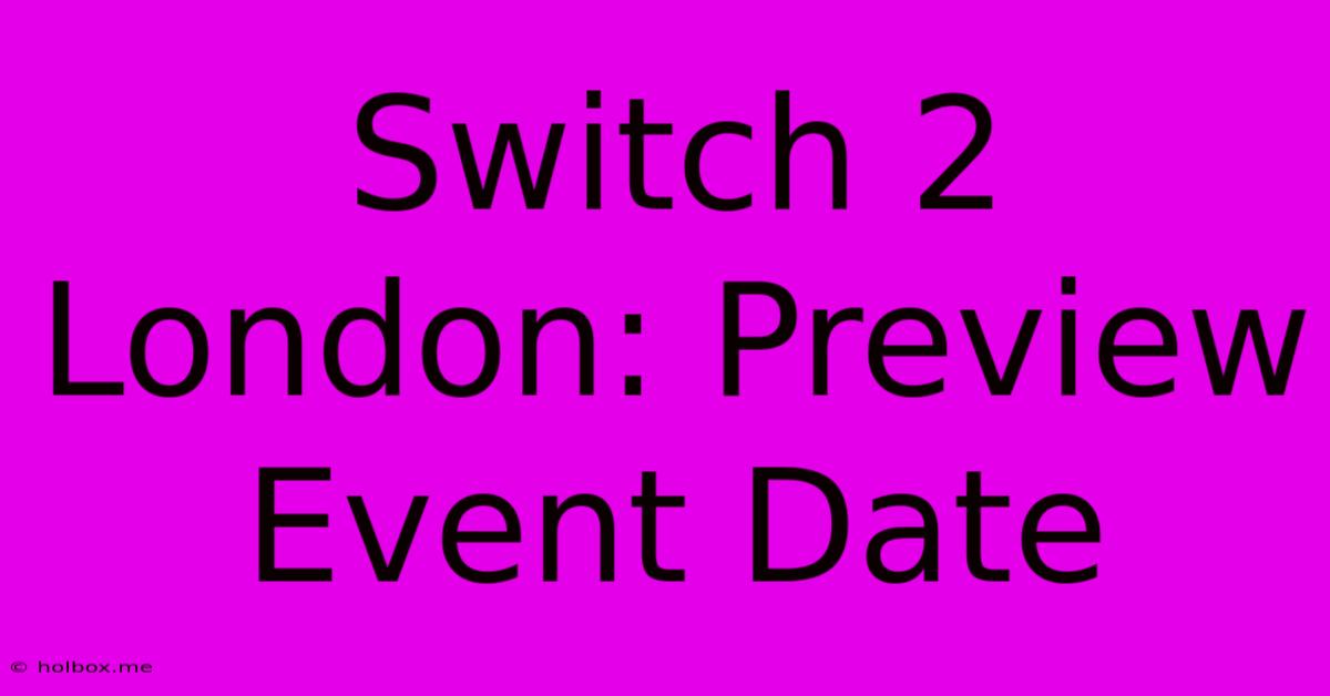 Switch 2 London: Preview Event Date