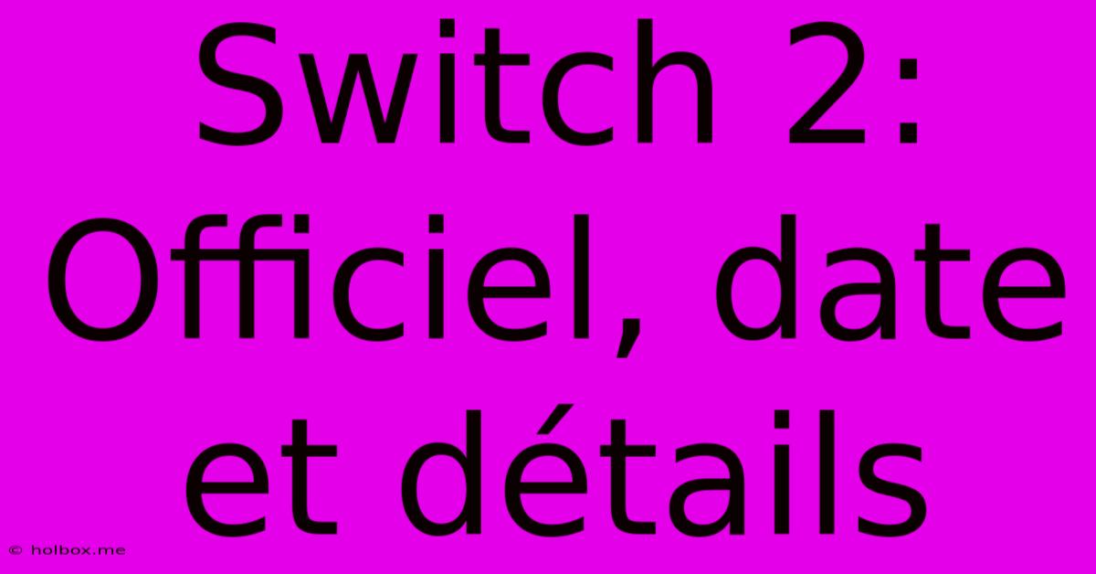 Switch 2:  Officiel, Date Et Détails