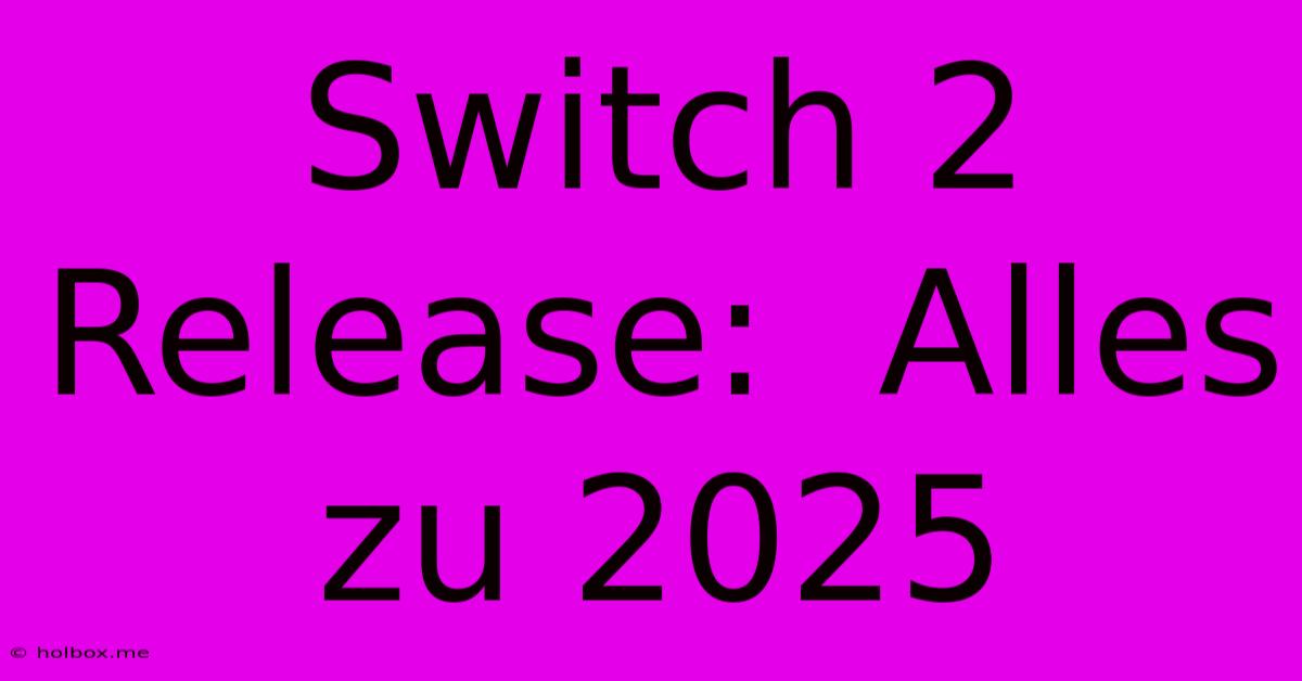 Switch 2 Release:  Alles Zu 2025