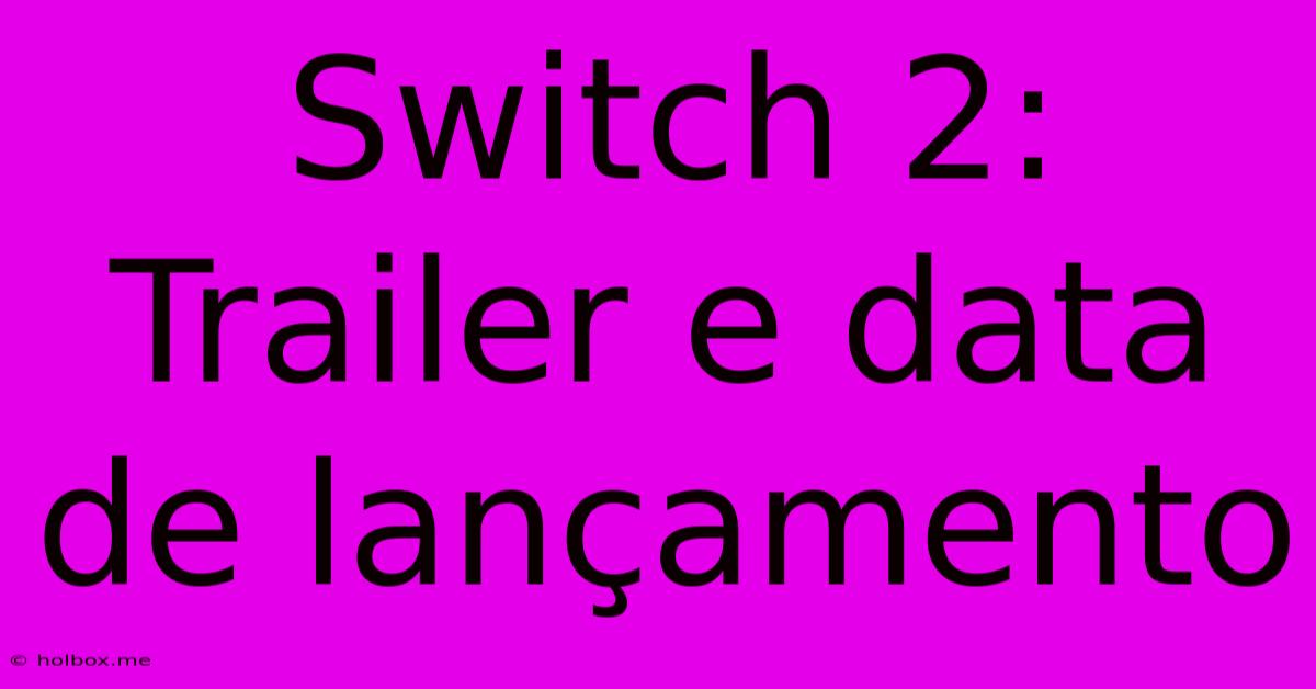 Switch 2: Trailer E Data De Lançamento