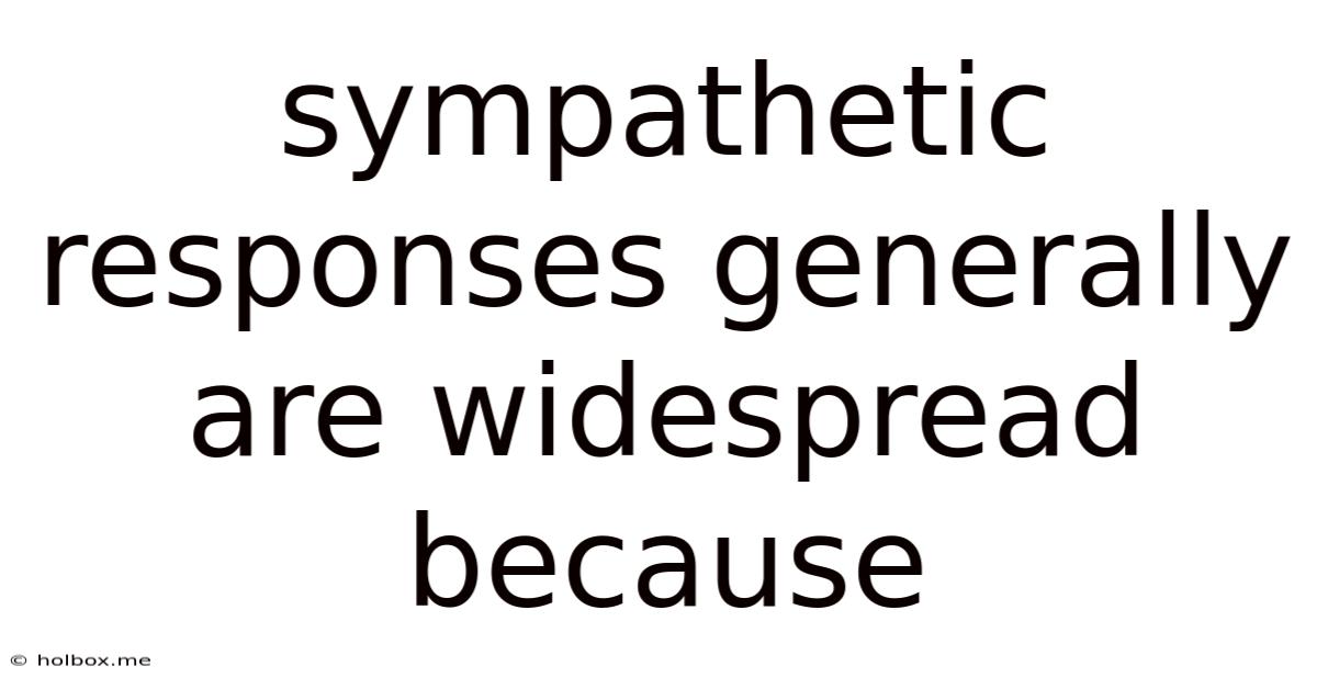 Sympathetic Responses Generally Are Widespread Because