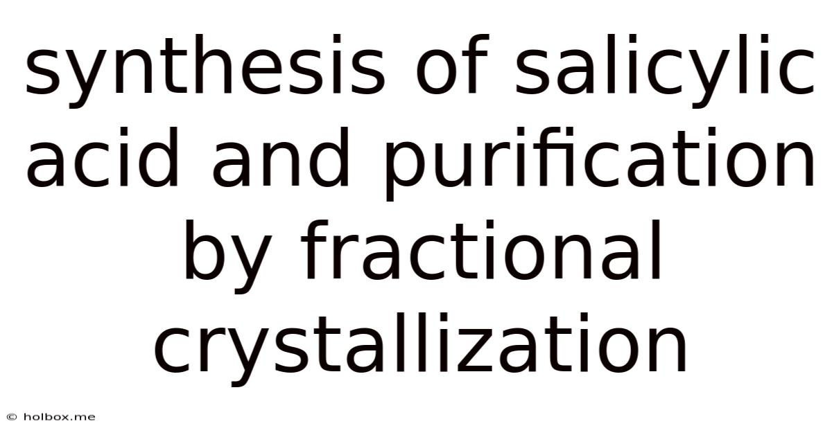 Synthesis Of Salicylic Acid And Purification By Fractional Crystallization