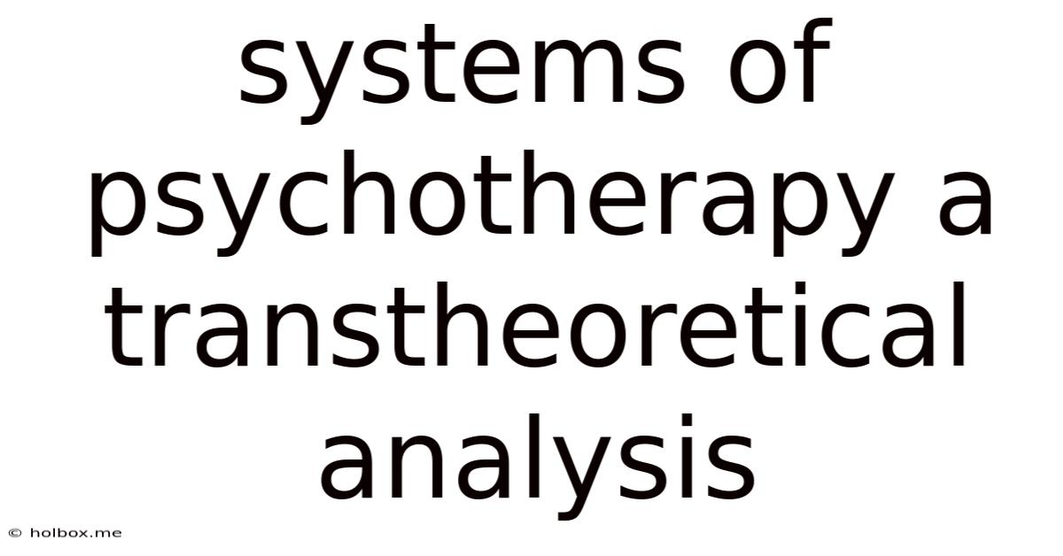 Systems Of Psychotherapy A Transtheoretical Analysis