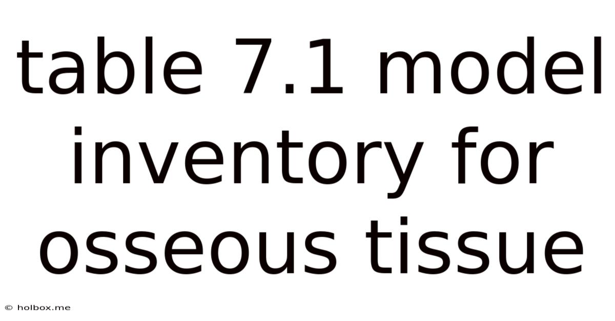 Table 7.1 Model Inventory For Osseous Tissue