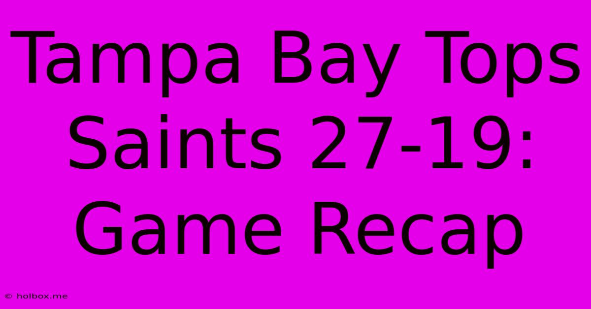 Tampa Bay Tops Saints 27-19: Game Recap