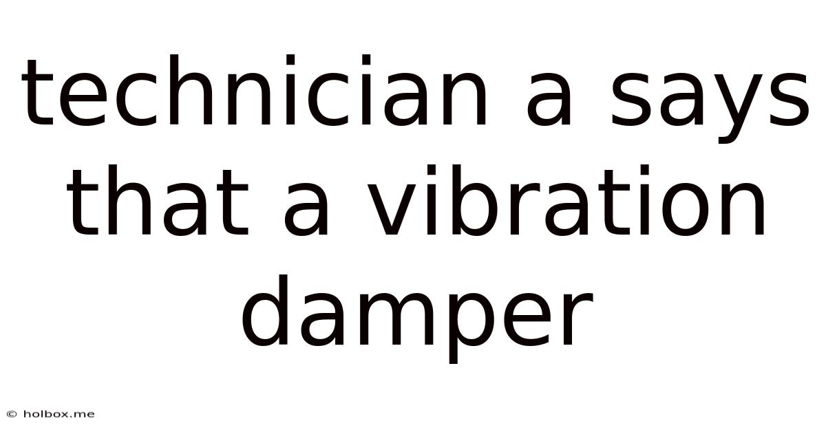 Technician A Says That A Vibration Damper