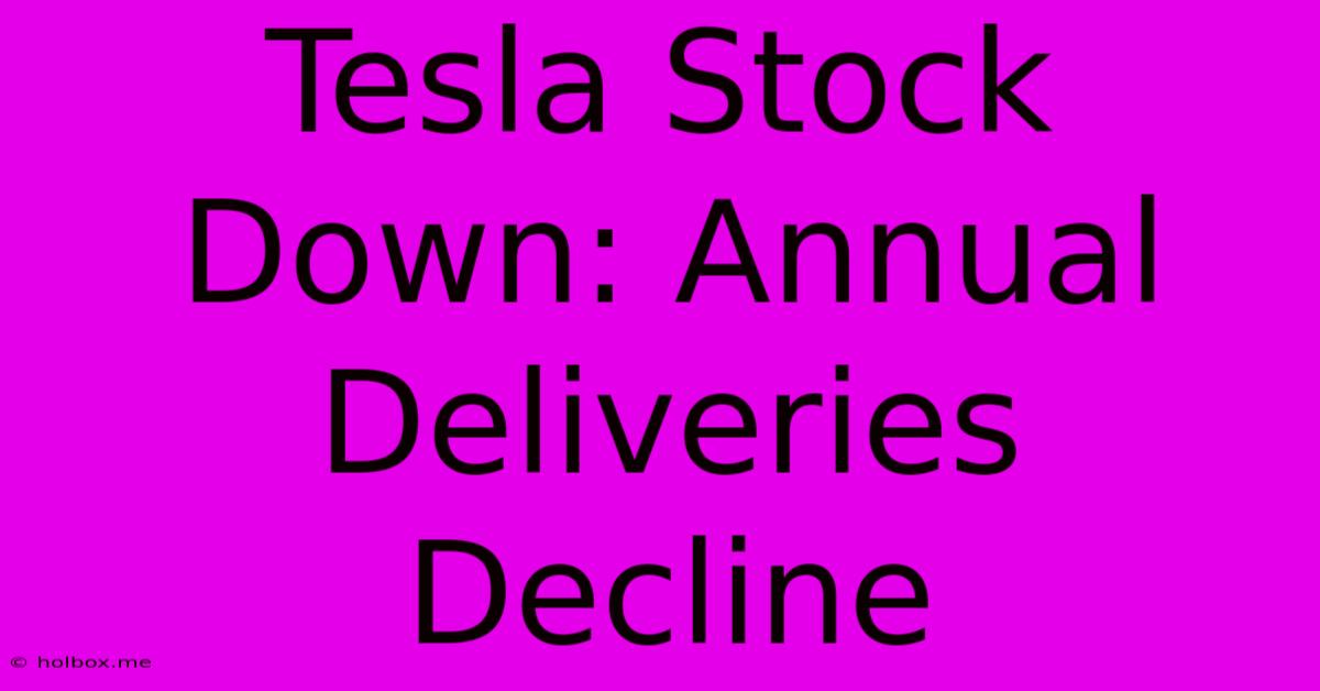 Tesla Stock Down: Annual Deliveries Decline