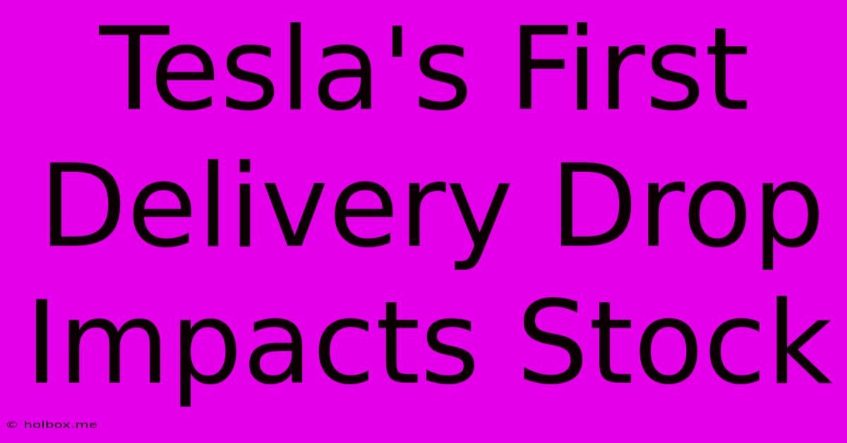 Tesla's First Delivery Drop Impacts Stock