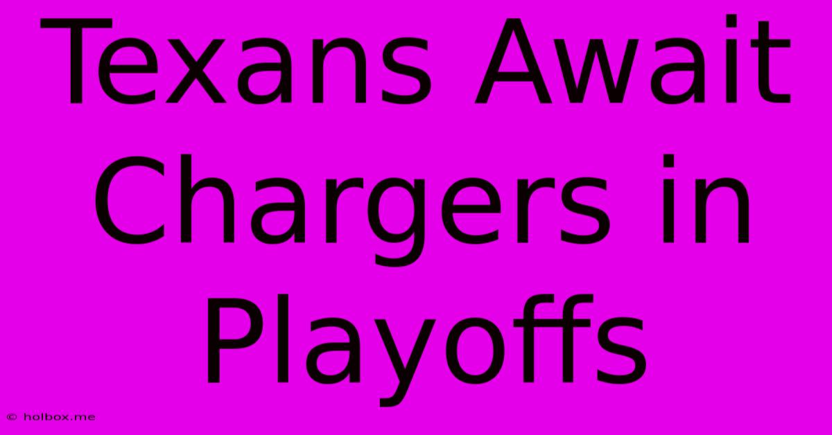 Texans Await Chargers In Playoffs