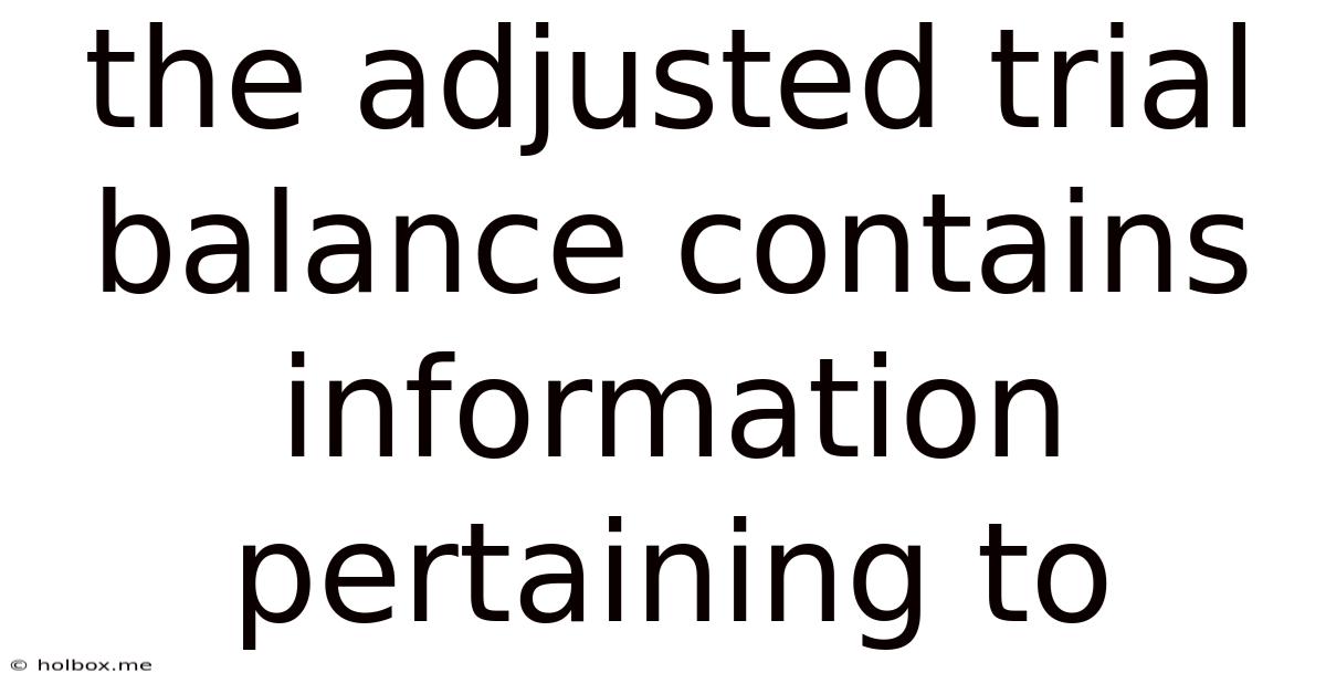 The Adjusted Trial Balance Contains Information Pertaining To