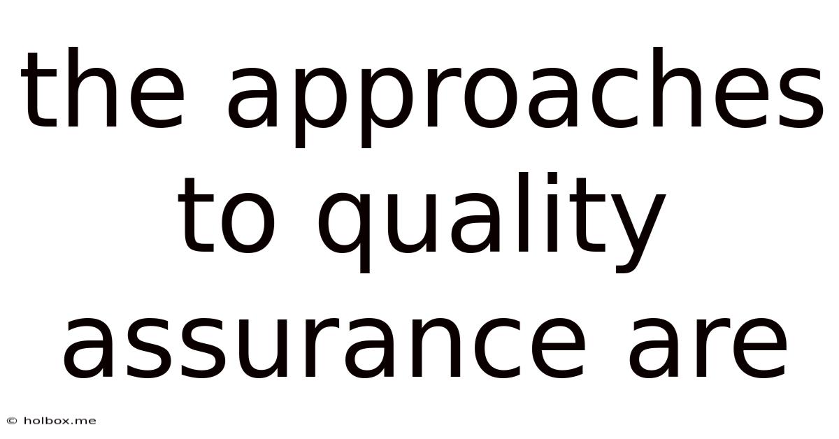 The Approaches To Quality Assurance Are