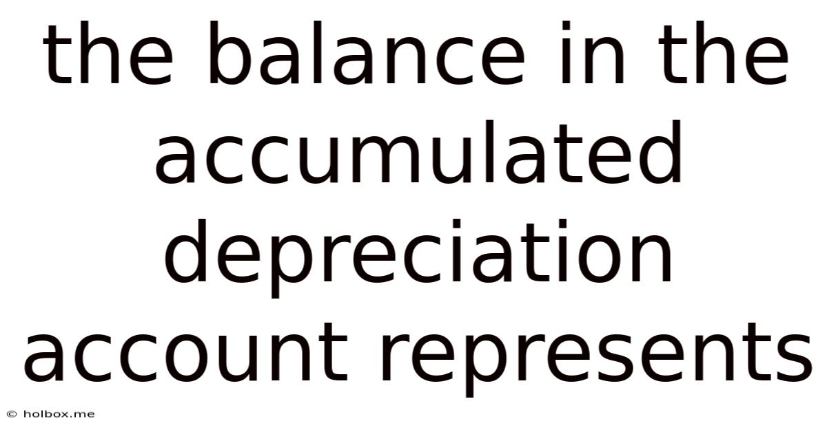 The Balance In The Accumulated Depreciation Account Represents