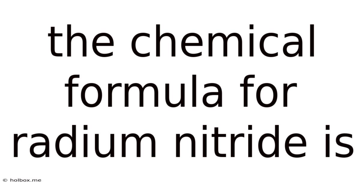 The Chemical Formula For Radium Nitride Is