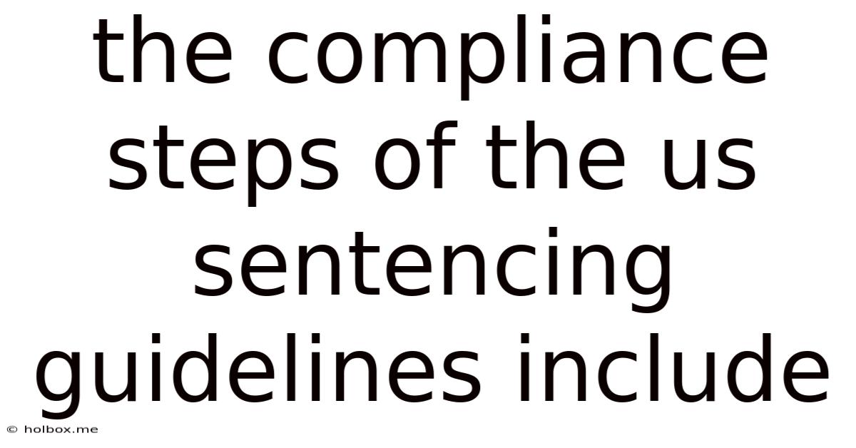 The Compliance Steps Of The Us Sentencing Guidelines Include