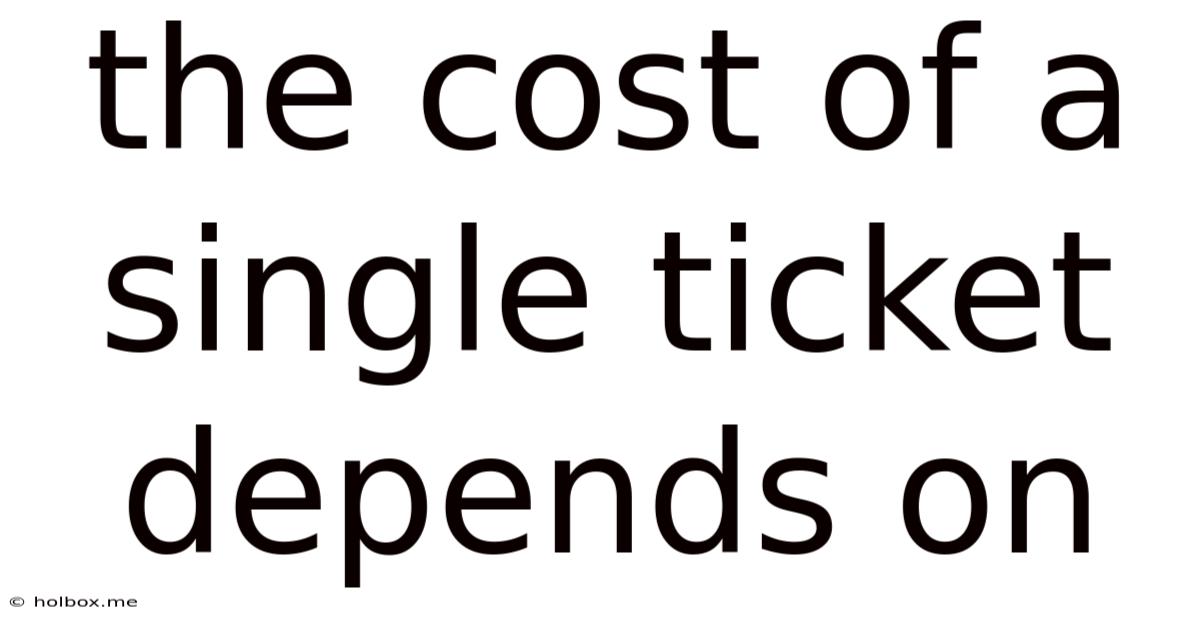 The Cost Of A Single Ticket Depends On