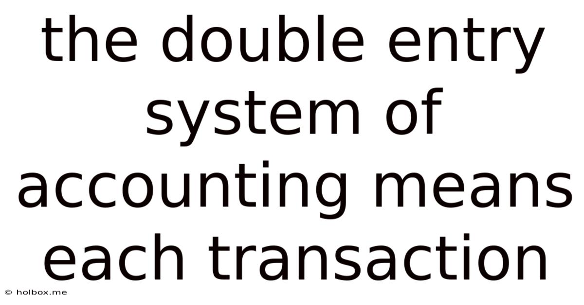 The Double Entry System Of Accounting Means Each Transaction