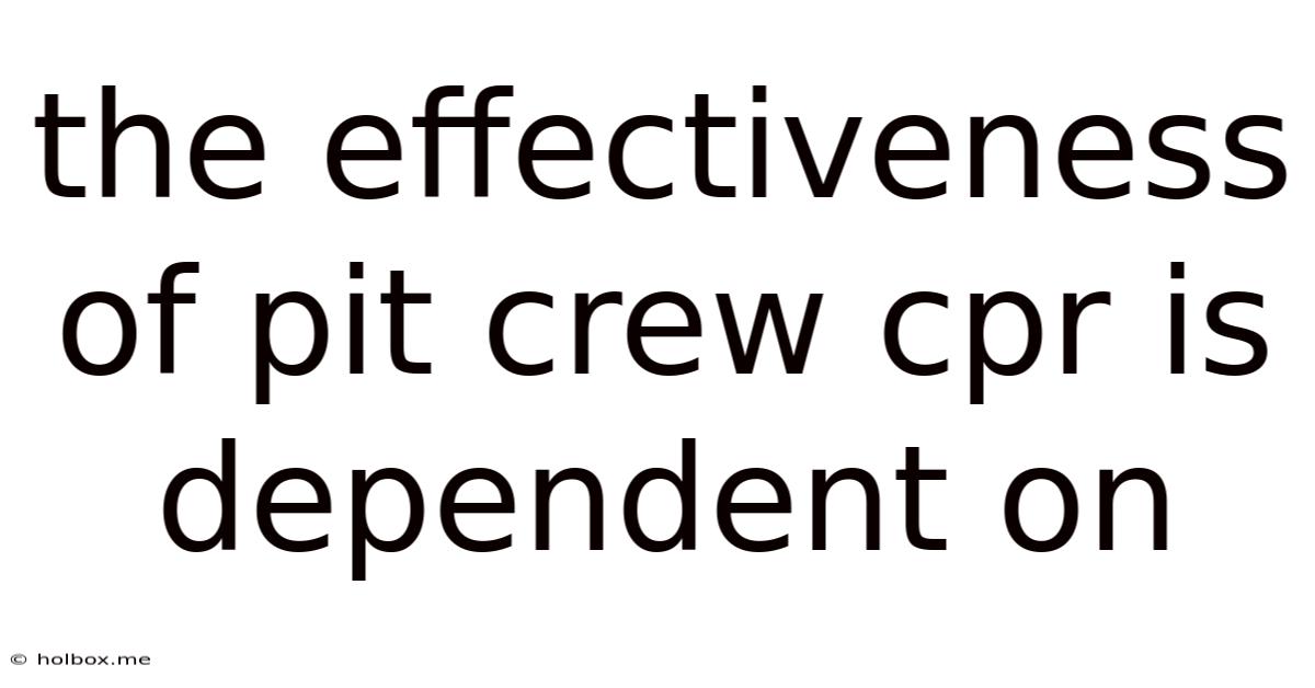 The Effectiveness Of Pit Crew Cpr Is Dependent On