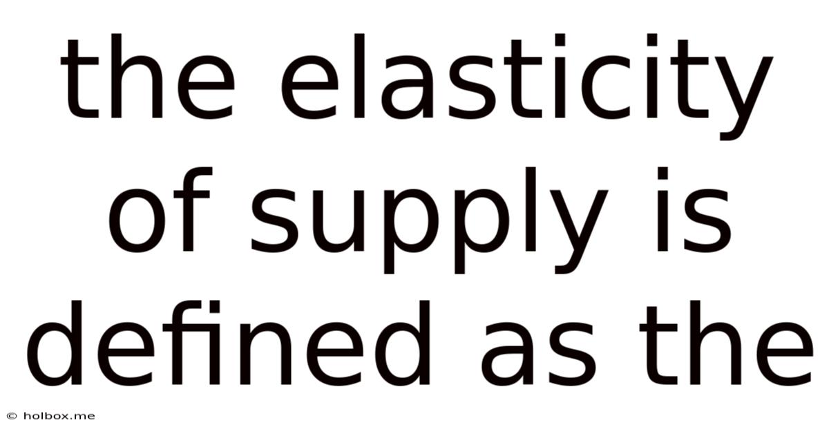The Elasticity Of Supply Is Defined As The