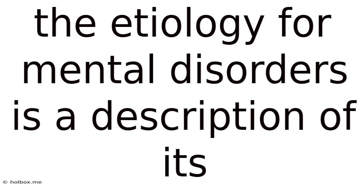 The Etiology For Mental Disorders Is A Description Of Its