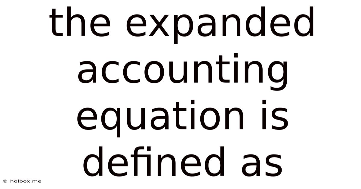 The Expanded Accounting Equation Is Defined As