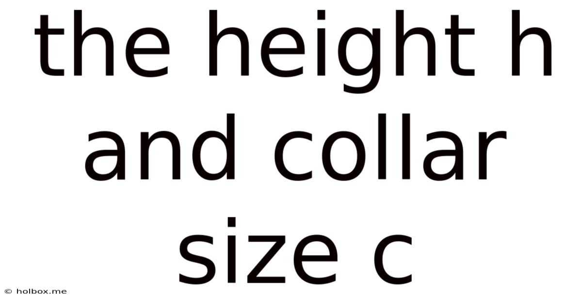 The Height H And Collar Size C
