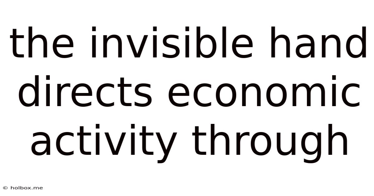 The Invisible Hand Directs Economic Activity Through