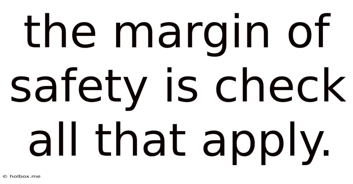 The Margin Of Safety Is Check All That Apply.