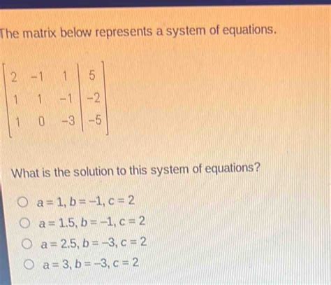 The Matrix Below Represents A System Of Equations.