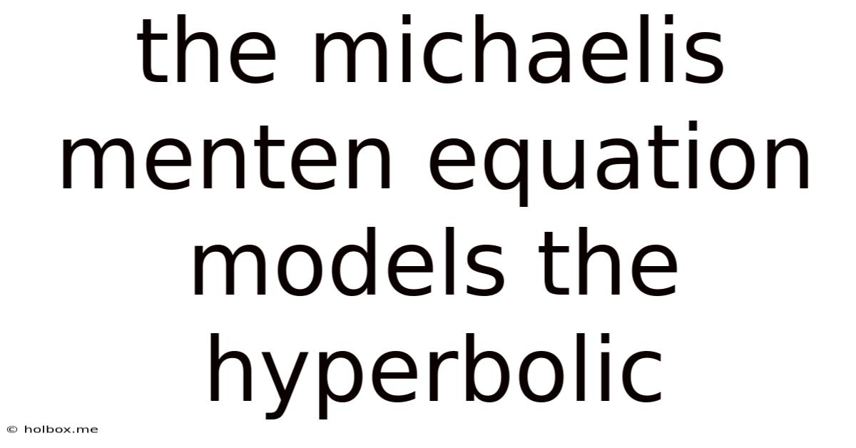 The Michaelis Menten Equation Models The Hyperbolic