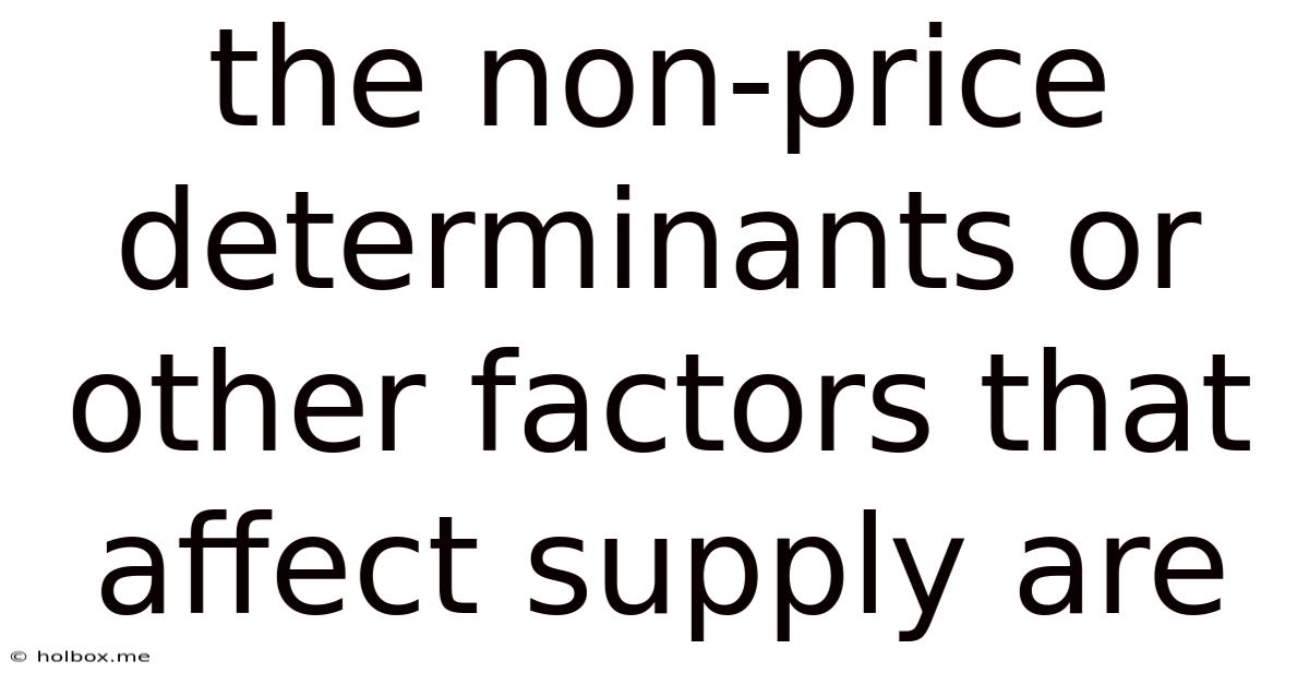The Non-price Determinants Or Other Factors That Affect Supply Are