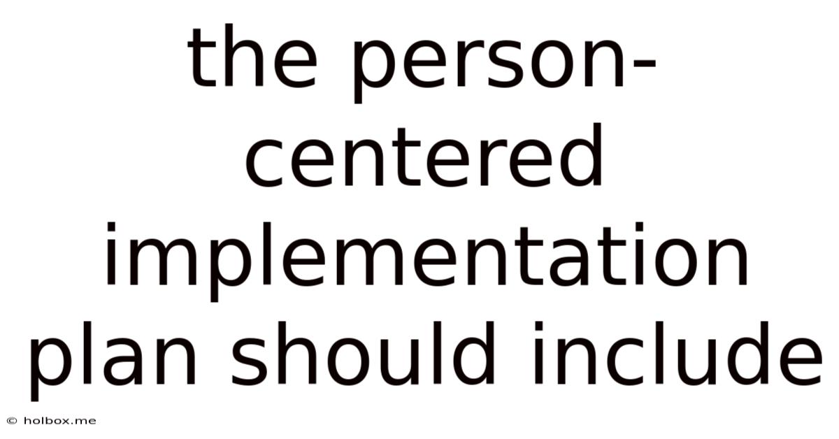 The Person-centered Implementation Plan Should Include