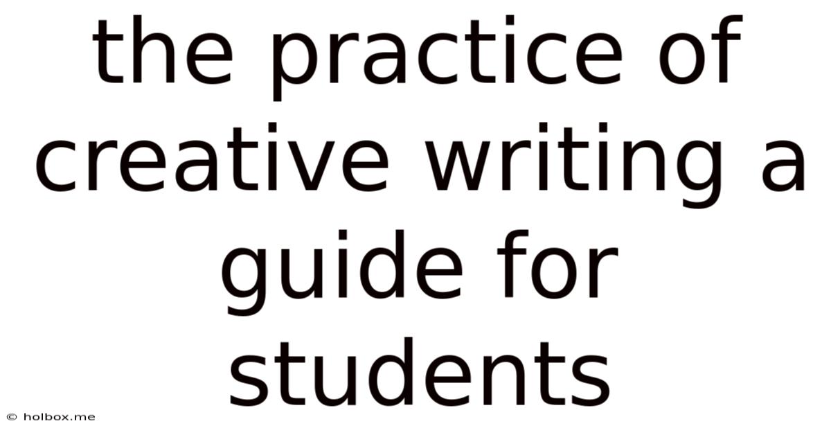 The Practice Of Creative Writing A Guide For Students