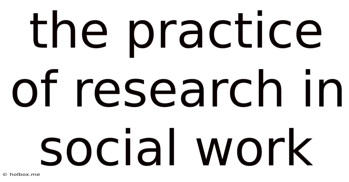 The Practice Of Research In Social Work