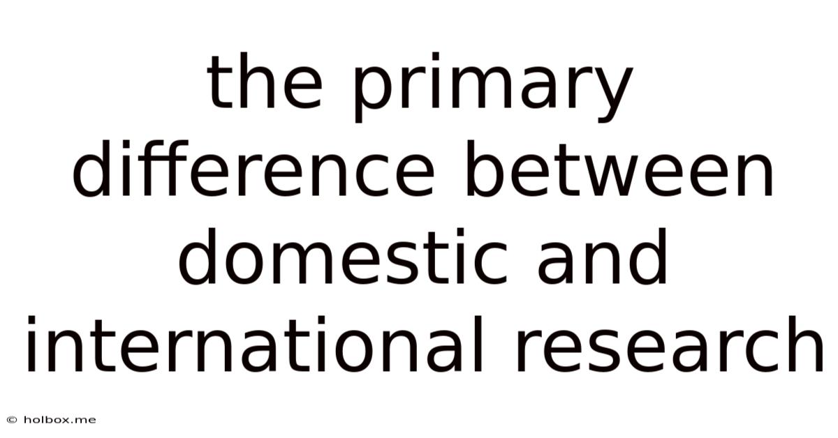 The Primary Difference Between Domestic And International Research