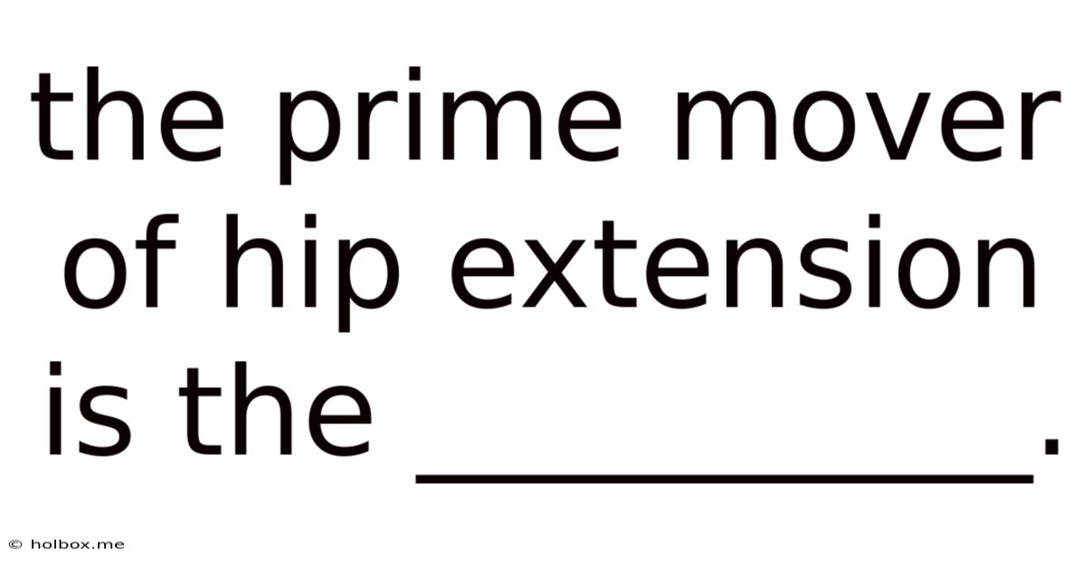The Prime Mover Of Hip Extension Is The __________.