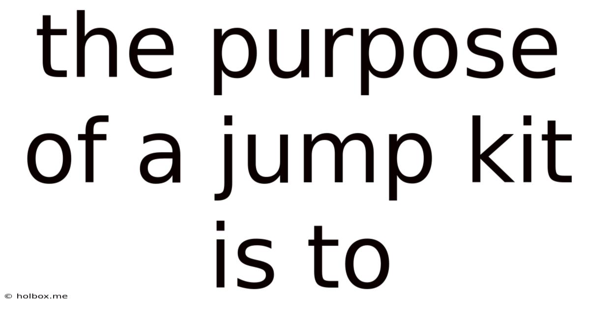 The Purpose Of A Jump Kit Is To