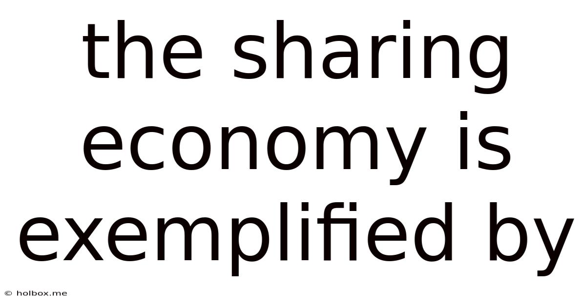 The Sharing Economy Is Exemplified By